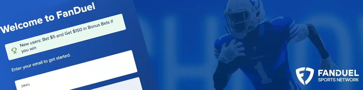FanDuel welcome page displaying the email signup form to get started, featuring a new user bonus offer to Bet $5 and Get $150 in Bonus Bets if you win, alongside a football player graphic and the FanDuel Sports Network logo.